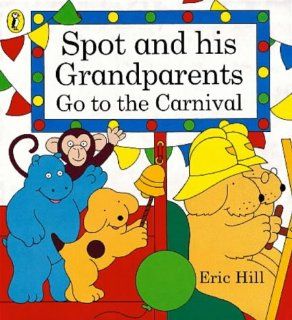 Spot and His Grandparents Go to the Carnival (Spot books): Eric Hill: 9780140563184: Books