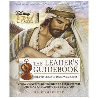 Life Principles for Following Christ (Following God Character): Rick Shepherd: 9780899572635: Books