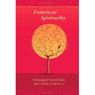 Franciscan Spirituality   Following St Francis Today: Brother Ramon: 9780281060320: Books