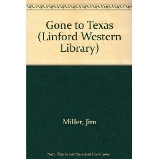Gone to Texas (Linford Western Library): Jim Miller: 9780708964224: Books