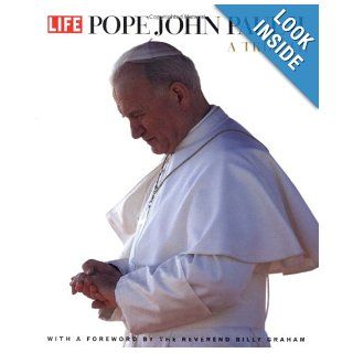 Pope John Paul II: A Tribute: LIFE, Reverend Billy Graham: 9780821226773: Books