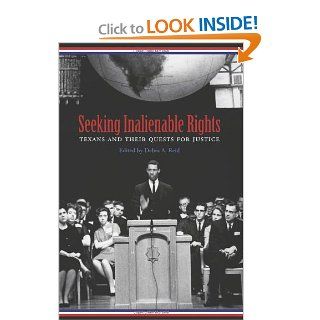 Seeking Inalienable Rights: Texans and Their Quests for Justice (Centennial Series of the Association of Former Students, Texas A&M University): Debra A. Reid: 9781603441230: Books