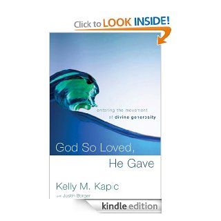 God So Loved, He Gave: Entering the Movement of Divine Generosity   Kindle edition by Kelly M. Kapic, Justin L. Borger. Religion & Spirituality Kindle eBooks @ .