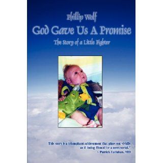 God Gave Us a Promise The Story of a Little Fighter Phillip Wolf 9781591296331 Books