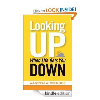 Looking Up When Life Gets You Down eBook: Warren W. Wiersbe: Kindle Store
