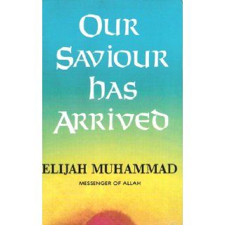 Our Savior Has Arrived Elijah Muhammad Books