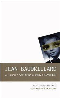 Why Hasn't Everything Already Disappeared? (Seagull Books   The French List) Jean Baudrillard, Alain Willaume, Chris Turner 9781906497408 Books