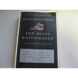 The Blind Watchmaker: Why the Evidence of Evolution Reveals a Universe without Design: Richard Dawkins: 9780393315707: Books