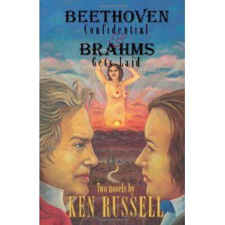 Beethoven Confidential & Brahms Gets Laid (9780720612790): Ken Russell: Books