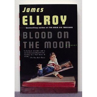 Blood on the Moon James Ellroy 9781400095285 Books