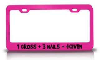 1 CROSS + 3 NAILS = 4 GIVEN Religious Christian Jesus Steel License Plate Frame Tag Holder Pink: Automotive
