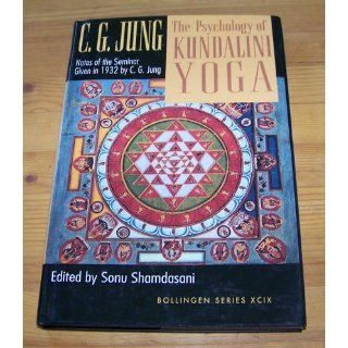 The Psychology of Kundalini Yoga  Notes of the Seminar Given in 1932 by C.G. Jung C. G. Jung, Sonu Shamdasani 9780691021270 Books