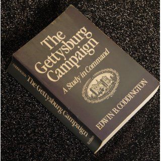 The Gettysburg Campaign: A Study in Command: Edwin B. Coddington: 9780684845692: Books