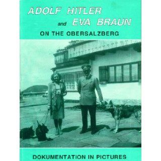 Adolf Hitler and Eva Braun on The Obersalzberg Dokumentation in Pictures Silvia Fabritius Books