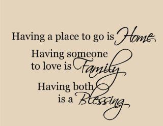 Having a Place to go is Home, Having Someone to Love is Family, Having both is a Blessing Vinyl Wall Art Decal Quote Home Decor   Wall Decor Stickers  