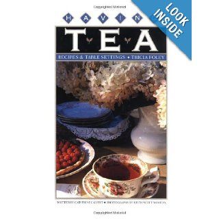 Having Tea: Recipes & Table Settings: Tricia Foley, Catherine Calvert: 9780517560075: Books