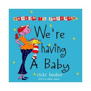 We're Having A Baby: Change Is Strange: Penny Asher, Ricki Booker, Betsy Brown Braun: 9780975590201: Books