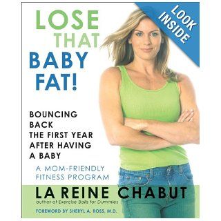 Lose That Baby Fat Bouncing Back the First Year After Having a Baby LaReine Chabut 9781590771020 Books