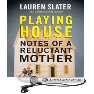 Playing House: Notes of a Reluctant Mother (Audible Audio Edition): Lauren Slater, Abby Craden: Books