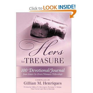 Hers to Treasure 100 Devotional/Journal from Sisters in Christ (Women's Fellowship) Gillian M. Henriques 9781449731427 Books
