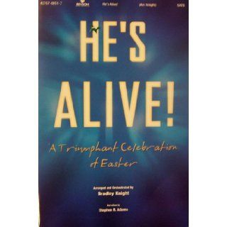He's Alive A Triumphant Celebration of Easter Bradley Knight Books