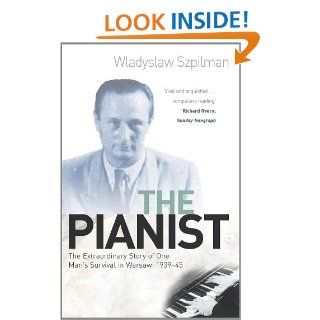 The Pianist: The Extraordinary Story of One Man's Survival in Warsaw, 1939 45 eBook: Wladyslaw Szpilman: Kindle Store