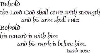 Isaiah 4010, Vinyl Wall Art, Behold the Lord God Shall Come with Strength His Arm Shall Rule Reward Is with Him Work Is Before Him.   Wall Decor Stickers