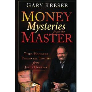 Money Mysteries from the Master Time Honored Financial Truths from Jesus Himself [Paperback] [2011] (Author) Gary Keesee Books