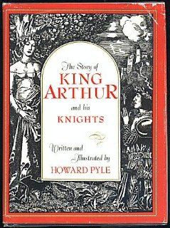 Story of King Arthur and His Knights Written and Illustrated by Howard Pyle Howard Pyle Books