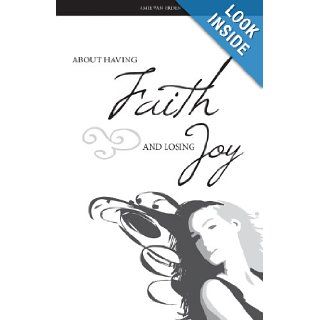 About Having Faith and Losing Joy Amie Van Orden 9781598867480 Books