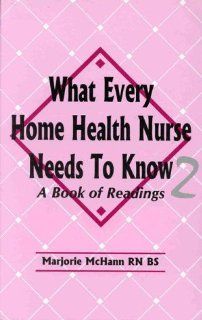 What Every Home Health Nurse Needs to Know 2: A Book of Readings (9780826191311): Marjorie McHann: Books