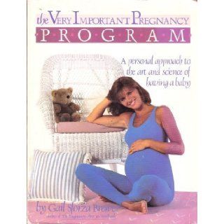 Very Important Pregnancy Program: A Personal Approach to the Art and Science of Having a Baby: Gail Sforza Brewer: 9780878576937: Books