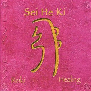Sei He Ki: Reiki Healing: Music