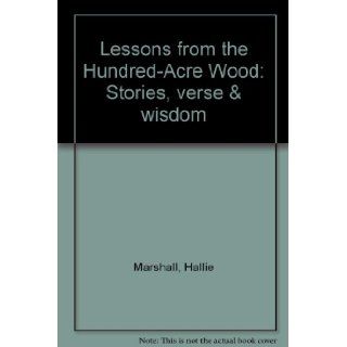 Lessons from the Hundred Acre Wood: Stories, verse & wisdom: Hallie Marshall: 9780439206228: Books