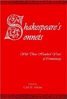 Shakespeare's Sonnets With Three Hundred Years of Commentary (9780838641637) Carl D. Atkins Books