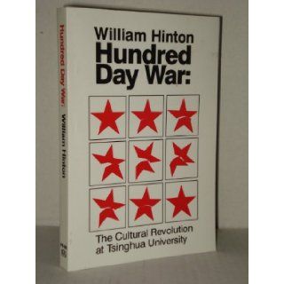 Hundred Day War: The Cultural Revolution at Tsinghua University: William Hinton: 9780853452812: Books