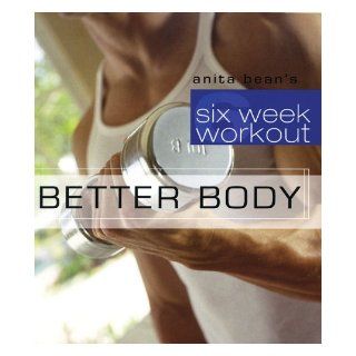 Better Body (Six Week Workout): Anita Bean: Books