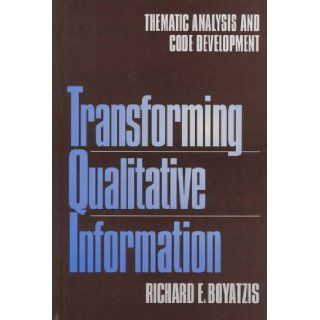 Transforming Qualitative Information: Thematic Analysis and Code Development: Richard E. Boyatzis: 9780761909606: Books