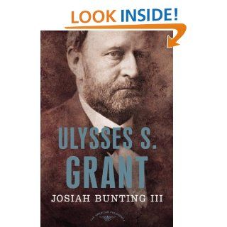 Ulysses S. Grant (The American Presidents): Josiah Bunting, Arthur M. Schlesinger: Books