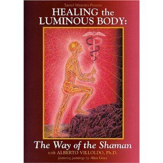 Healing the Luminous Body   The Way of the Shaman with Dr. Alberto Villoldo Healing the Luminous Body Movies & TV