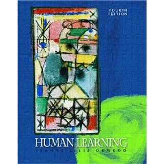 Human Learning, Fourth Edition Jeanne Ellis Ormrod 9780130941992 Books