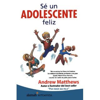 S un adolescente feliz (Alamah Autoayuda) (Spanish Edition): Andrew Mattews: 9789681909178: Books