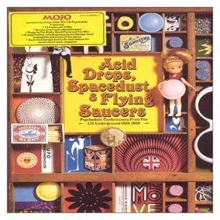 Mojo Presents: Acid Drops Spacedust & Flying Saucers: Psychedelic Confectionery from the UK Underground 1965 1969: Music