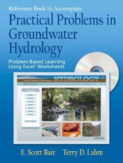 Reference Book to Accompany Practical Problems in Groundwater Hydrology Problem Based Learning Using Excel Worksheets Scott Bair, Terry D Lahm 9780131456679 Books