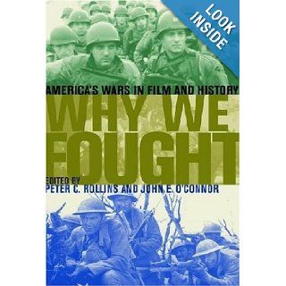 Why We Fought America's Wars in Film and History Peter C. Rollins, John E. O'Connor Books