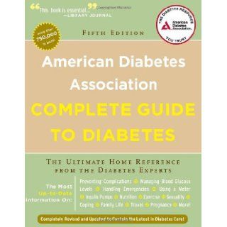 American Diabetes Association Complete Guide to Diabetes: The Ultimate Home Reference from the Diabetes Experts (American Diabetes Association Comlete Guide to Diabetes): American Diabetes Association: 9781580403306: Books