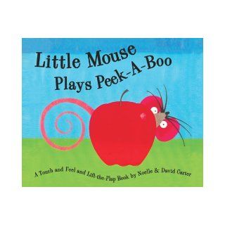 Little Mouse Plays Peek A Boo (Little Mouse Series): David A. Carter, Noelle Carter: 9781581172256: Books