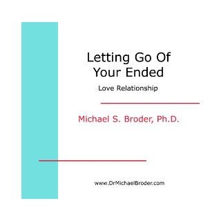 Letting Go of Your Ended Love Relationship (Audio CD and Workbook): Michael S. Broder Ph.D.: 9781889577203: Books