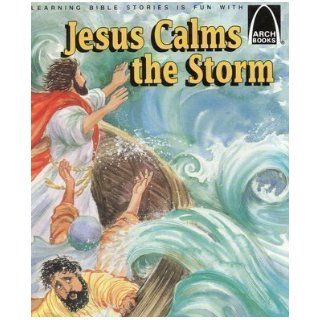 Jesus Calms the Storm: Matthew 8:23 27, Mark 4:35 41: Arch Books: 9780570090458: Books
