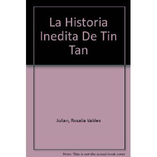 La Historia Inedita De Tin Tan (Spanish Edition): Rosalia Valdes Julian, Rosalia Valdes Julian: 9789706909169: Books